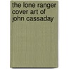 The Lone Ranger Cover Art Of John Cassaday by John Cassaday