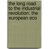 THE LONG ROAD TO THE INDUSTRIAL REVOLUTION: THE EUROPEAN ECO door J.L. Zanden