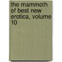 The Mammoth of Best New Erotica, Volume 10