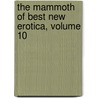 The Mammoth of Best New Erotica, Volume 10 door Maxim Jakubowski