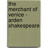 The Merchant of Venice - Arden Shakespeare door Shakespeare William Shakespeare