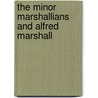 The Minor Marshallians And Alfred Marshall door Peter Groenewegen