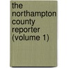 The Northampton County Reporter (Volume 1) door Henry Dusenbery Maxwell