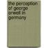 The Perception Of George Orwell In Germany