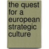 The Quest For A European Strategic Culture door Christoph O. Meyer