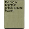 The Ring of Brightest Angels Around Heaven door Rick Moody