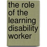 The Role Of The Learning Disability Worker door Lesley Barcham