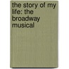 The Story Of My Life: The Broadway Musical door Alfred Publishing