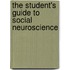 The Student's Guide To Social Neuroscience