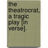 The Theatrocrat, A Tragic Play [In Verse]. by John Davidson