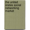 The United States Social Networking Market by Timo Beck