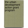 The Urban Development Action Grant Program door Michael H. Schill