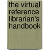 The Virtual Reference Librarian's Handbook by Anne Grodzins Lipow