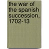 The War Of The Spanish Succession, 1702-13 door W. Calvin Dickinson