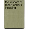 The Wisdom Of Robert Collier I - Including door Robert Collier