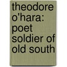 Theodore O'Hara: Poet Soldier Of Old South door Thomas Clayton Ware