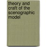 Theory And Craft Of The Scenographic Model door Darwin Reid Payne