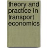 Theory And Practice In Transport Economics door European Conference Of Ministers Of Transport
