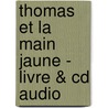 Thomas Et La Main Jaune - Livre & Cd Audio door Eric Vattier