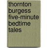 Thornton Burgess Five-Minute Bedtime Tales door Thornton W. Burgess