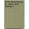 Three-Dimensional Tv, Video, And Display V by Jung-Young Son