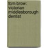 Tom Brow: Victorian Middlesborough Dentist
