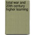Total War And 20Th Century Higher Learning