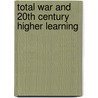 Total War And 20Th Century Higher Learning door Willis Rudy