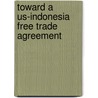Toward A Us-Indonesia Free Trade Agreement door Sjamsu Rahardja