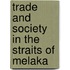 Trade And Society In The Straits Of Melaka