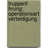 Truppenf Hrung: Operationsart Verteidigung door Harry Horstmann