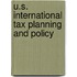 U.S. International Tax Planning And Policy