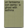 Un fantasma con asma / A ghost with asthma by Carmen Gil