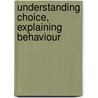 Understanding Choice, Explaining Behaviour door Aanund Hylland