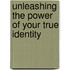 Unleashing the Power of Your True Identity