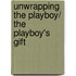 Unwrapping The Playboy/ The Playboy's Gift