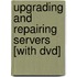 Upgrading And Repairing Servers [with Dvd]