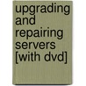 Upgrading And Repairing Servers [with Dvd] by Scott Mueller