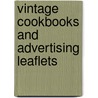 Vintage Cookbooks and Advertising Leaflets door Sandra J. Norman