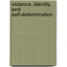 Violence, Identity, and Self-Determination by Hent De Vries