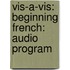 Vis-A-Vis: Beginning French: Audio Program
