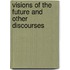 Visions Of The Future And Other Discourses