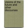 Visions Of The Future And Other Discourses door Octavius Brooks Frothingham