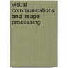 Visual Communications And Image Processing door John G. Apostolopoulos