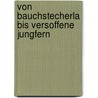 Von Bauchstecherla bis versoffene Jungfern by Heinrich Höllerl