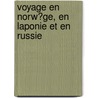 Voyage En Norw?Ge, En Laponie Et En Russie door Adolphe Laurent Joanne