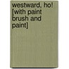 Westward, Ho! [With Paint Brush and Paint] door Golden Books Publishing Company