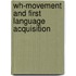 Wh-Movement And First Language Acquisition