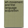 Wh-Movement And First Language Acquisition door Elisabeth Weise