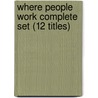 Where People Work Complete Set (12 Titles) by Authors Various